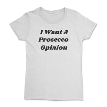 Load image into Gallery viewer, PROSECCO OPINION - Women&#39;s Short Sleeve T-Shirt - The Iced Tee 
